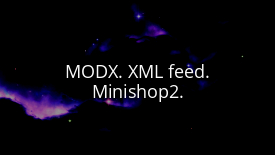 MODX. XML feed. Minishop2.